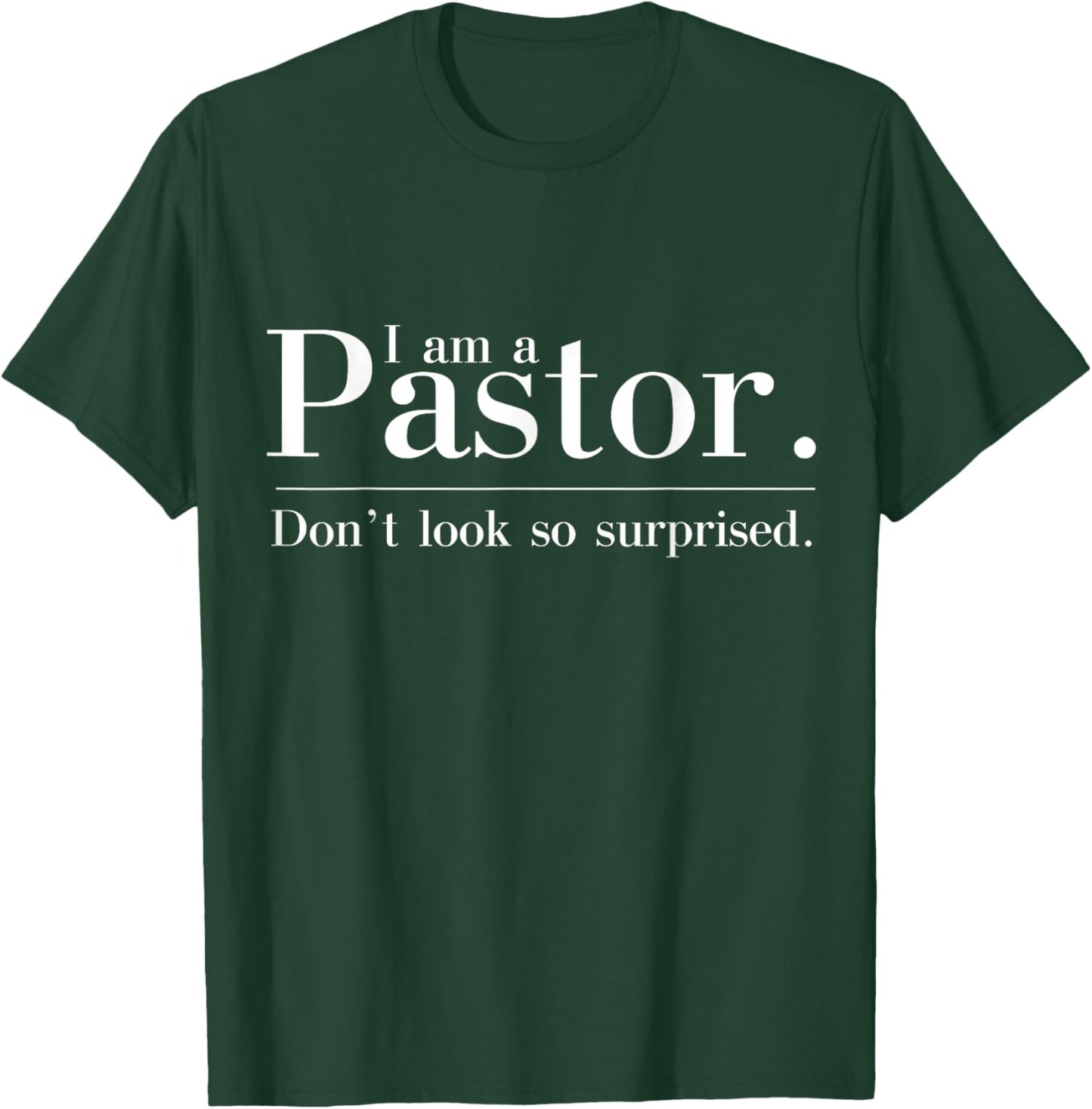 I'm a Pastor. Don't look so surprised Preacher T-Shirt - T-Shirt | Forest