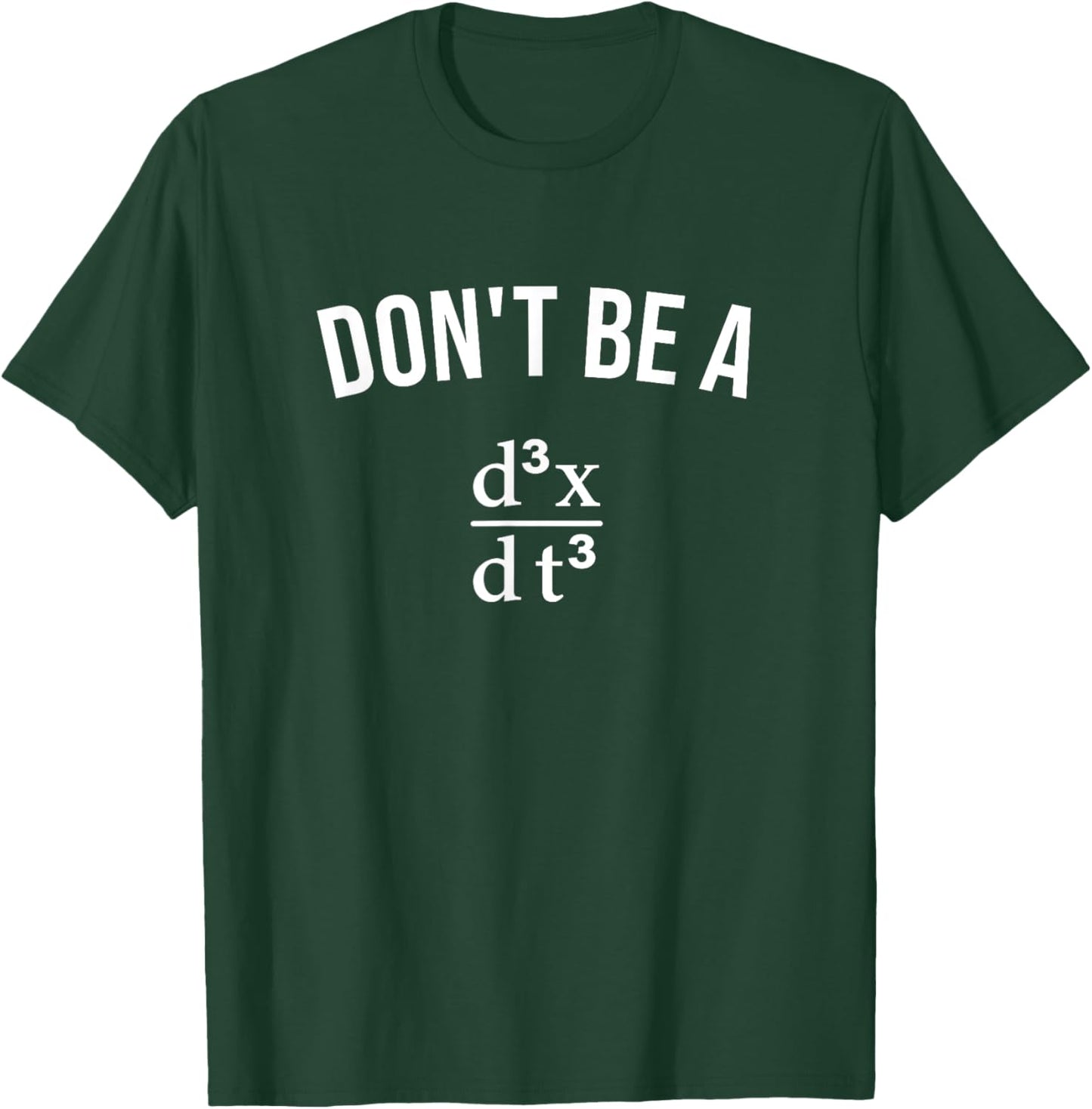 Math Joke Don't Be Jerk Third Derivative Nerd Geek T-Shirt - T-Shirt | Forest