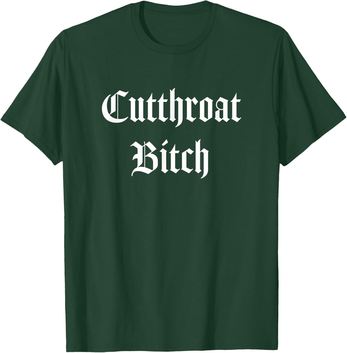 Cutthroat Bitch Fierce Font Punk Goth Shirt T-Shirt - T-Shirt | Forest