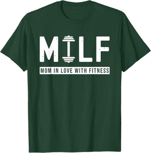 MILF Mom In Love With Fitness Funny Saying Quote Gift T-Shirt - T-Shirt | Forest