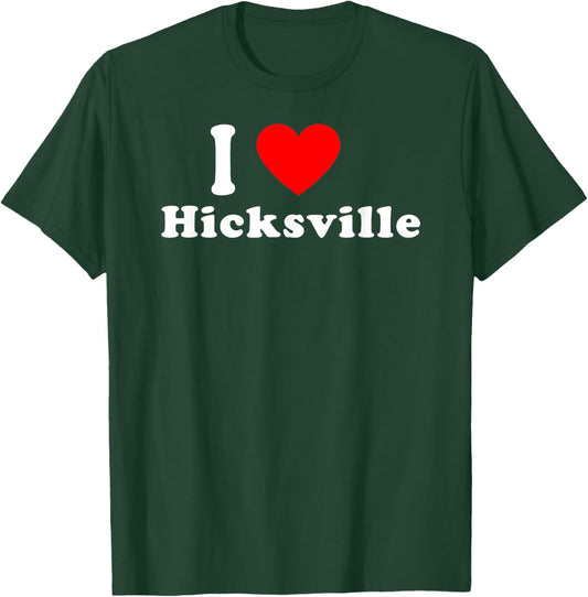 I Love Hicksville USA Hometown Classic T-Shirt - T-Shirt | Forest
