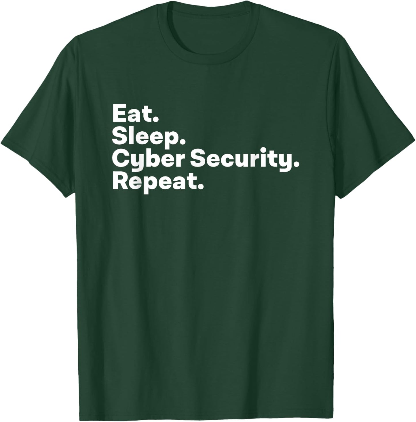 Eat Sleep Cybersecurity Gifts for Cyber Security Analyst T-Shirt - T-Shirt | Forest