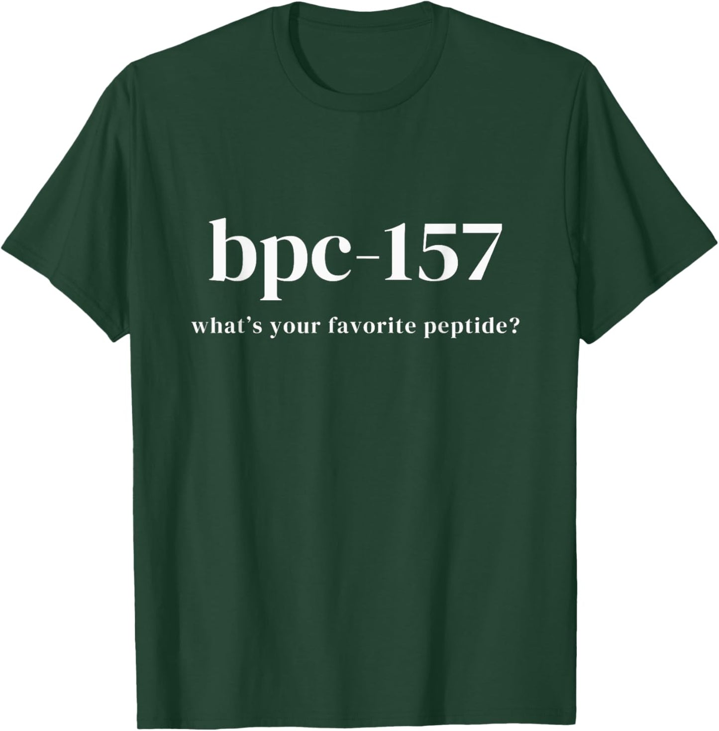 BPC 157 What's Your favorite Peptide T-Shirt - T-Shirt | Forest