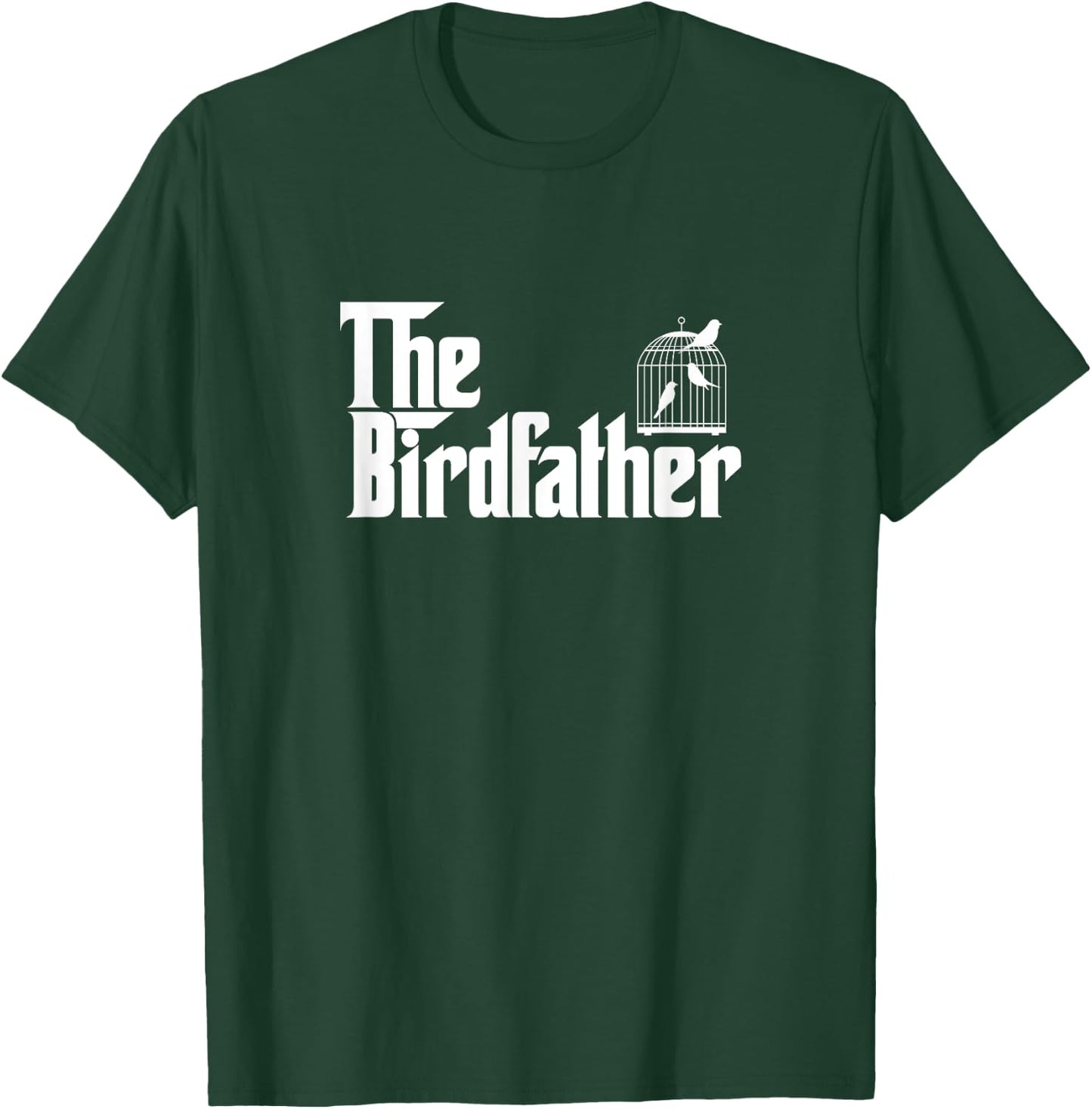Funny Bird Owner Gift The Birdfather Bird Father Gift T-Shirt - T-Shirt | Forest