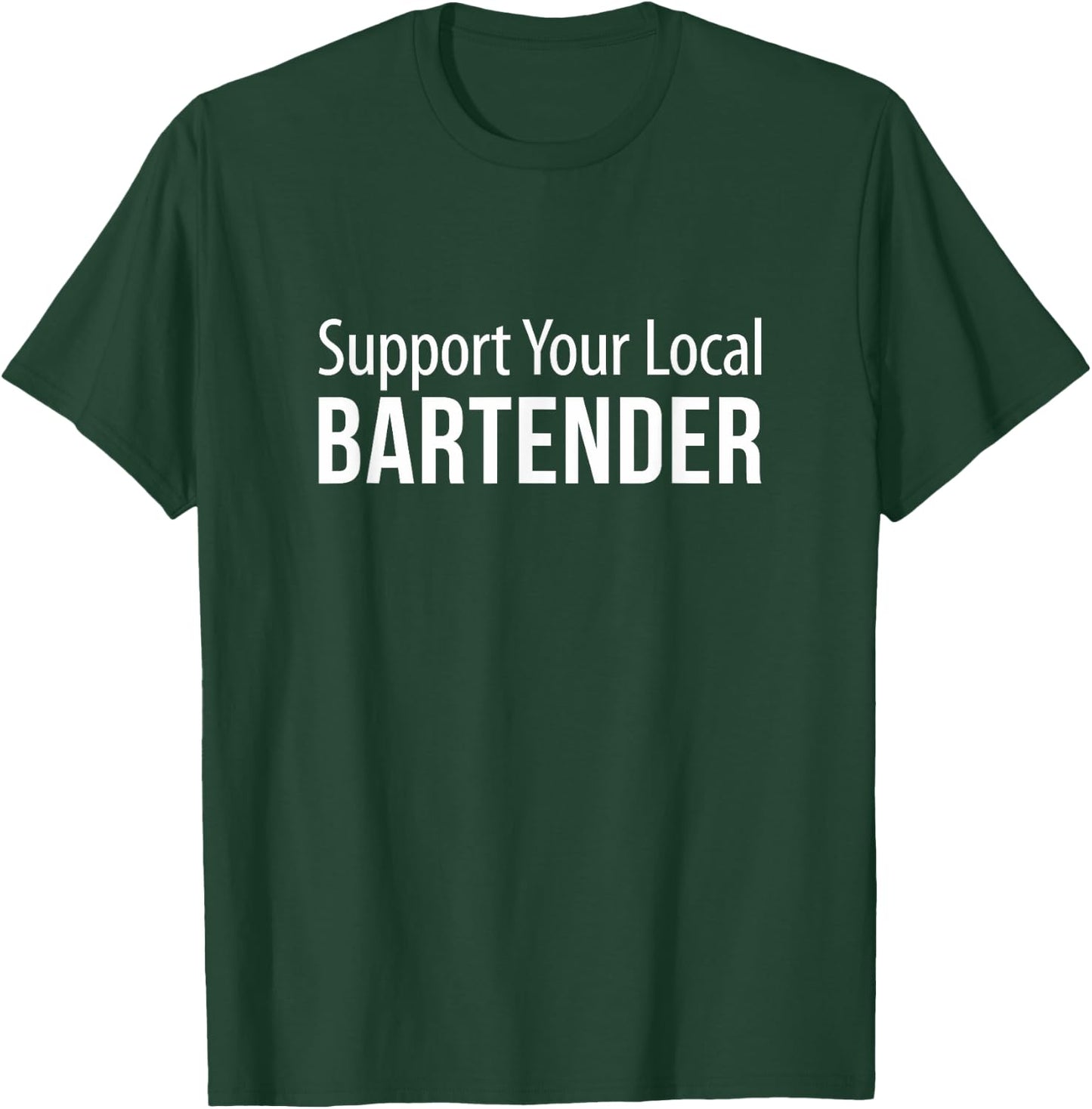 Support Your Local Bartender T-Shirt - T-Shirt | Forest