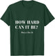 How Hard Can it Be Boys Do it T-Shirt - T-Shirt | Forest