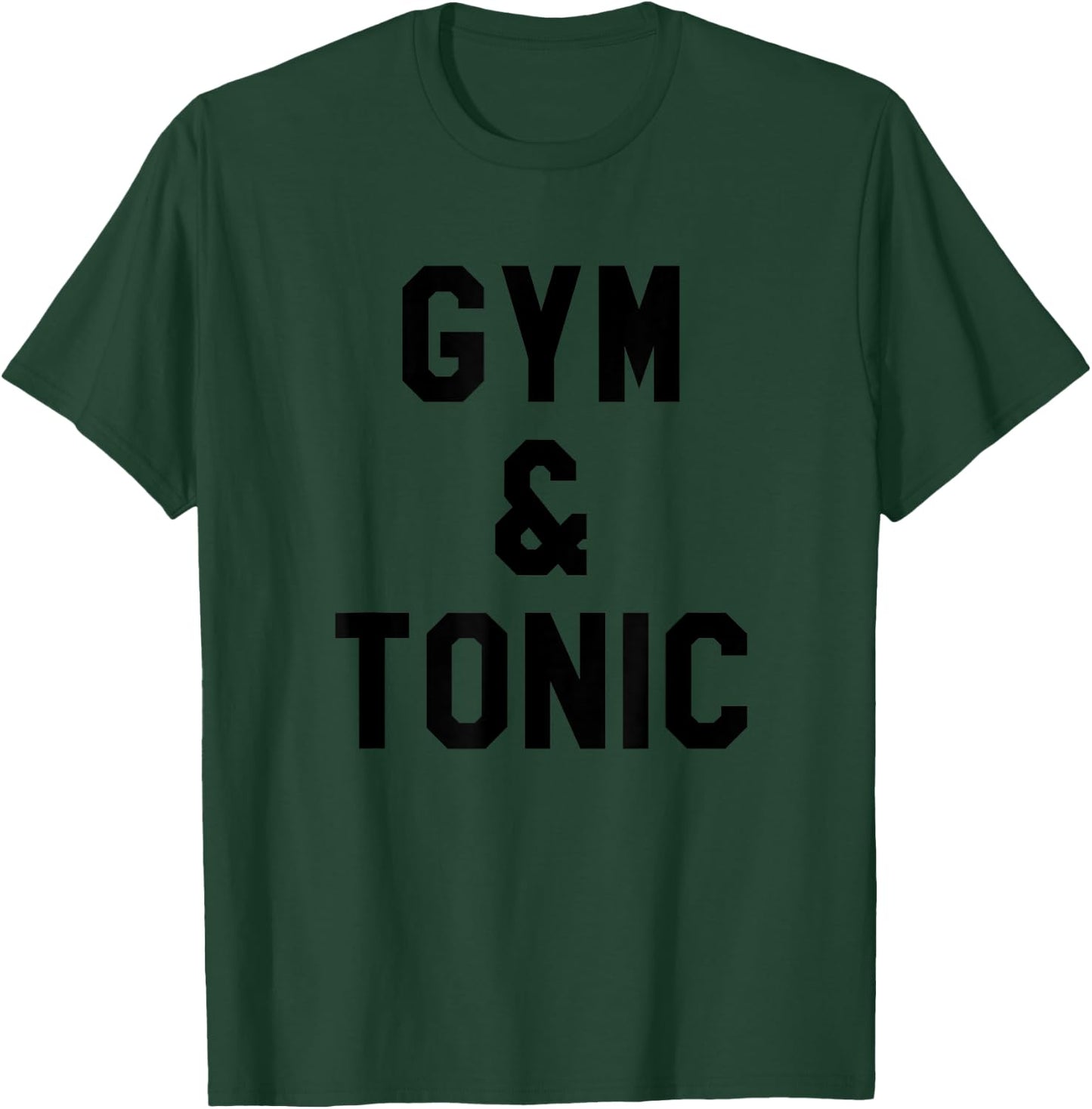 Gym and Tonic Shirt,Gym & Tonic Workout ,Day Drinking T-Shirt - T-Shirt | Forest