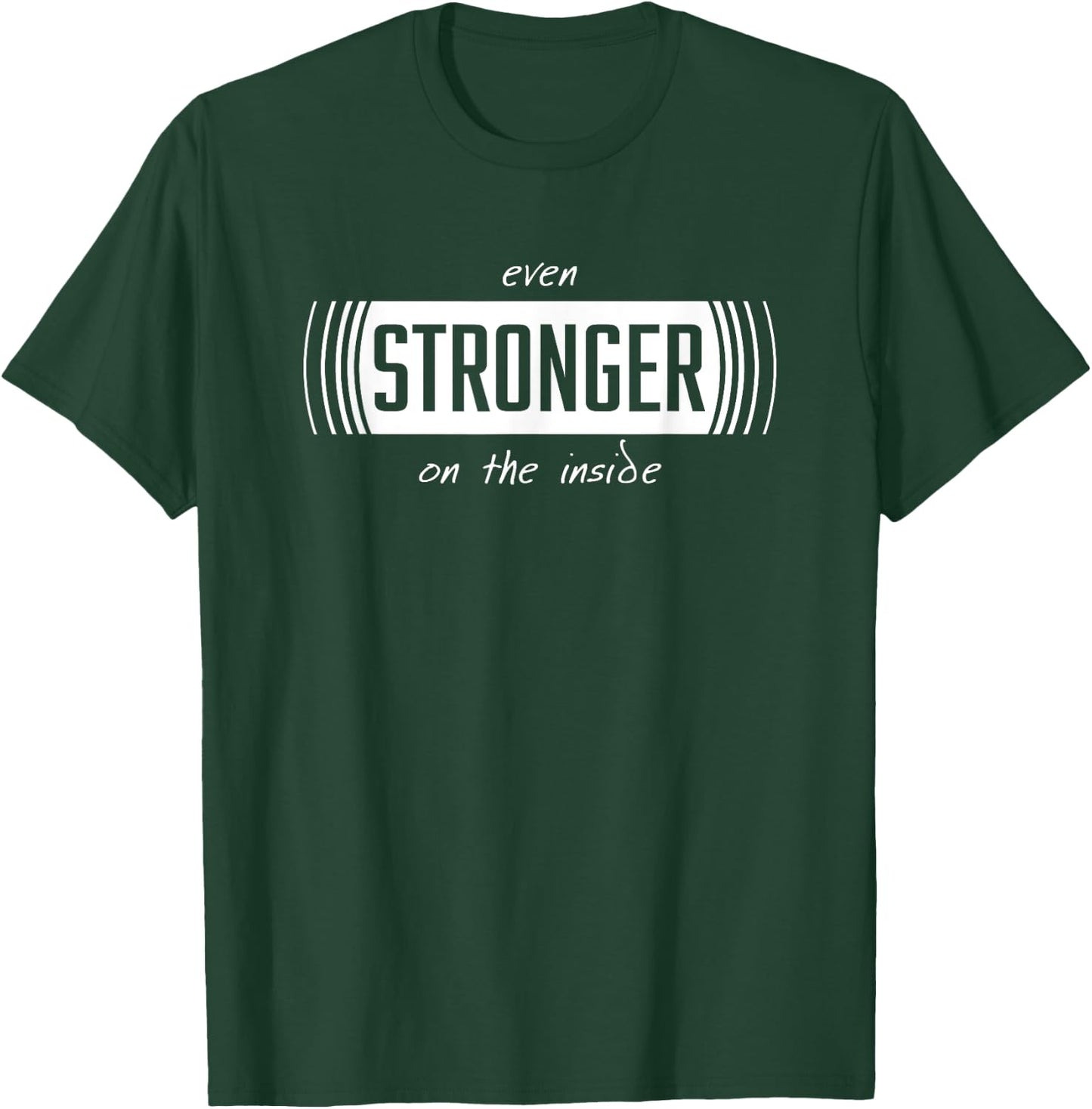 Even stronger on the inside. T-Shirt - T-Shirt | Forest