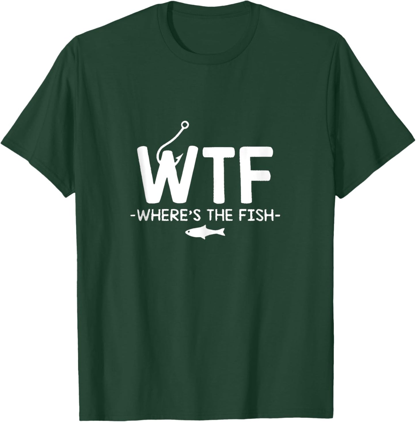 Wtf Wheres the Fish T-Shirt - T-Shirt | Forest