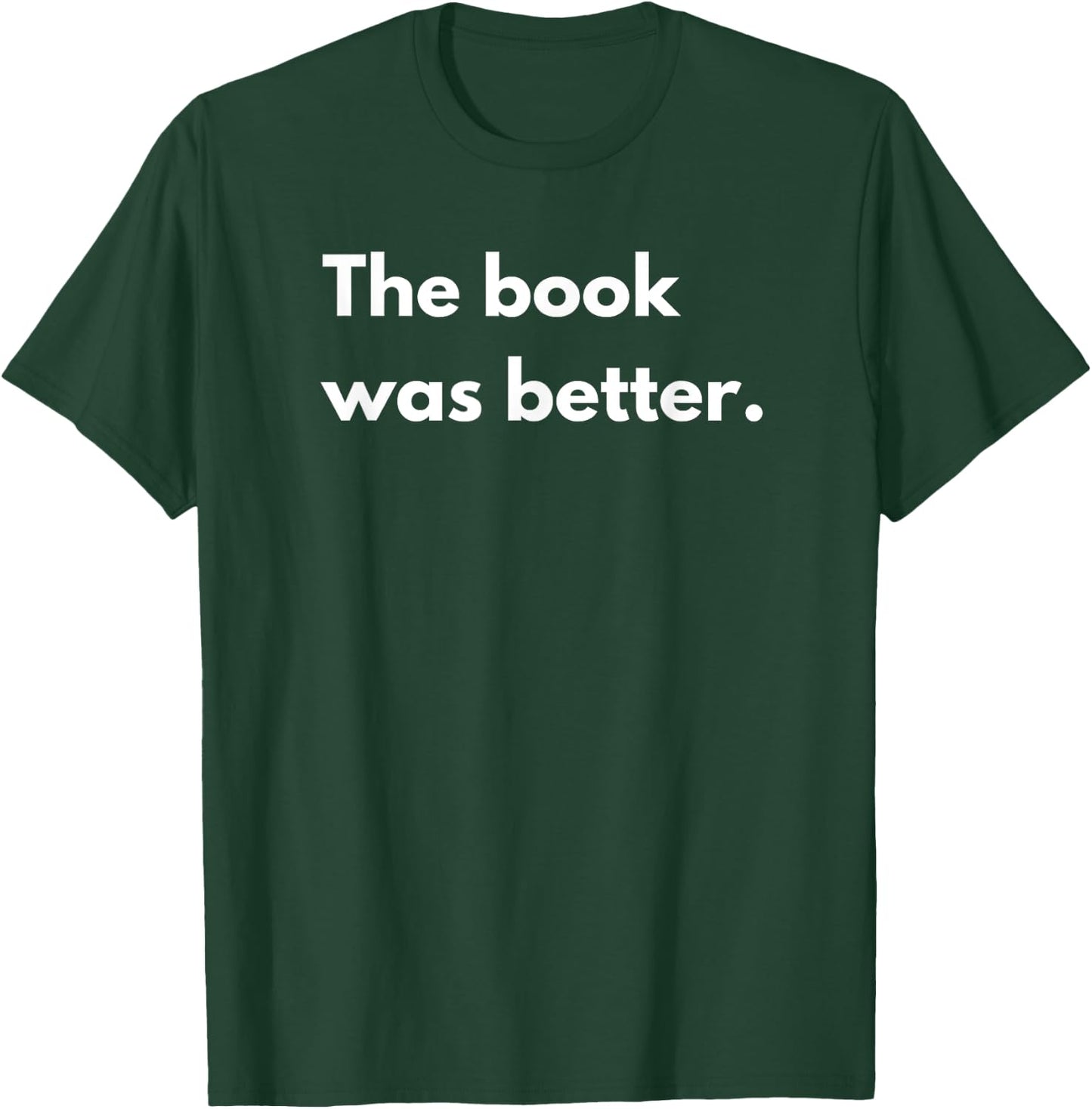 The book was better T-Shirt - T-Shirt | Forest