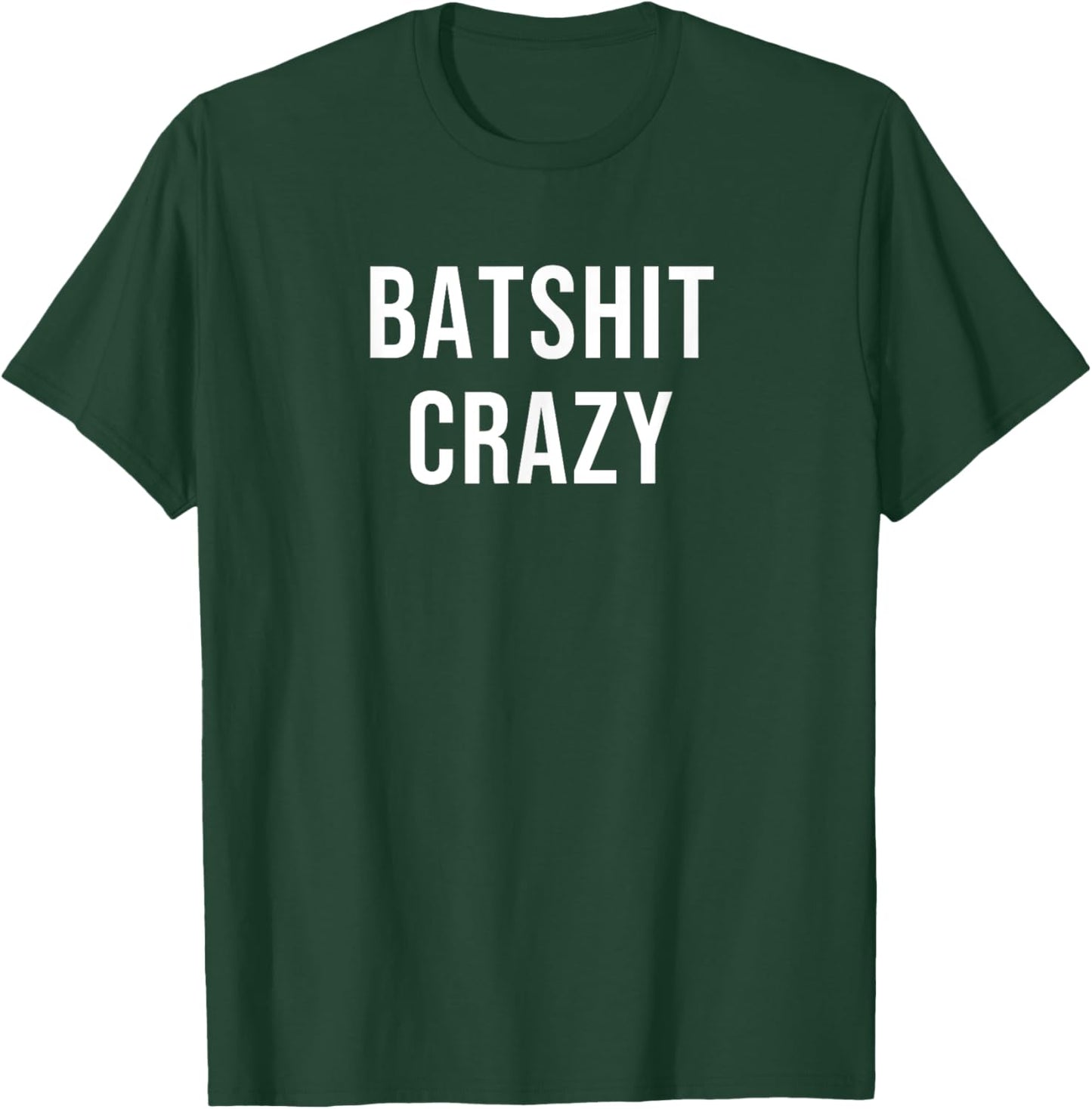 Batshit Crazy T-Shirt - T-Shirt | Forest