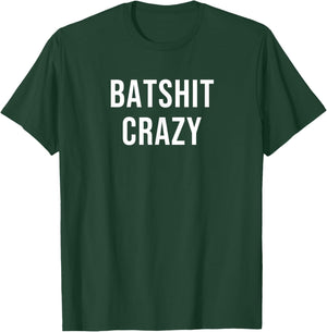 Batshit Crazy T-Shirt - T-Shirt | Forest