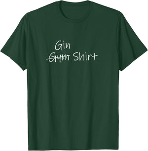 Gin instead of Gym! Funny Saying for Gin Lovers and a party T-Shirt - T-Shirt | Forest