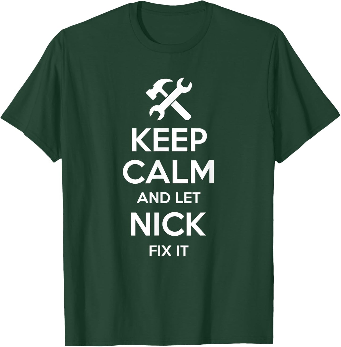 NICK Fix Quote Funny Birthday Personalized Name Gift T-Shirt - T-Shirt | Forest