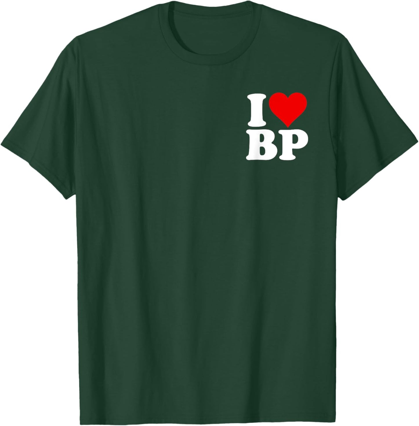 I Love Heart Bp B P T-Shirt - T-Shirt | Forest
