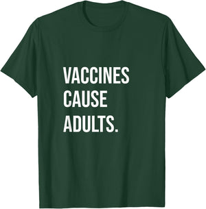 "Vaccines Cause Adults" Pro-Science Pro-Vaccination T-Shirt - T-Shirt | Forest