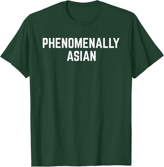 Phenomenally Asian Funny Heritage Month T-Shirt - T-Shirt | Forest