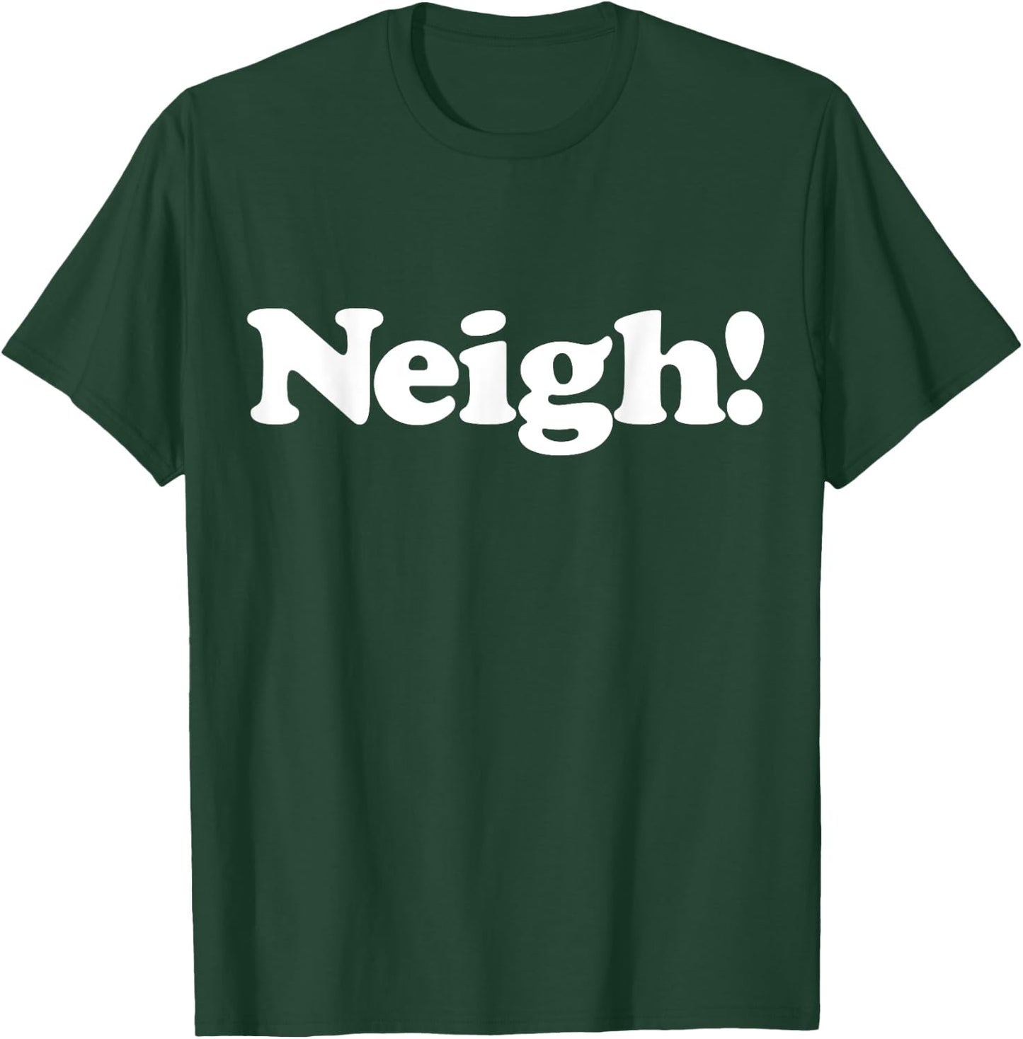 Neigh! Funny Cute Horse Sound Word Favorite Farm Animal Fan T-Shirt - T-Shirt | Forest