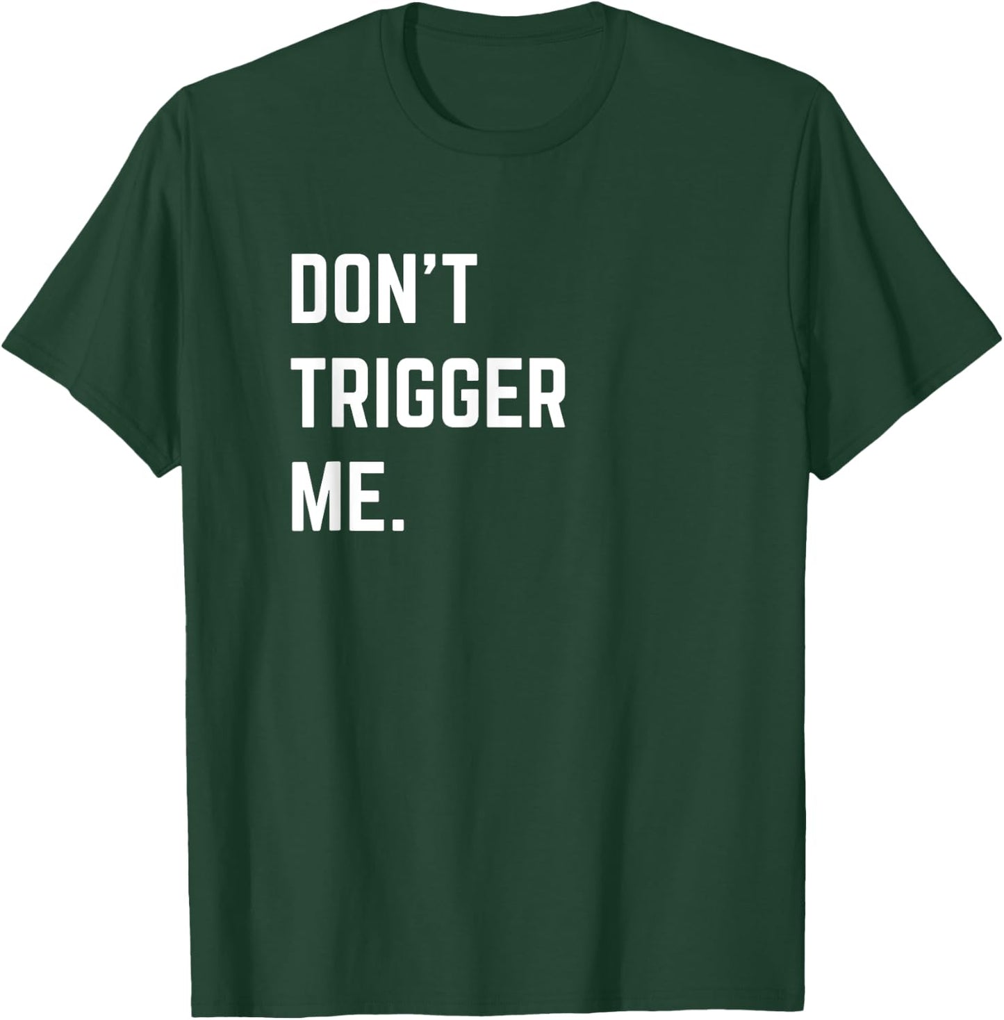 Funny Sarcastic Shirt Don’t Trigger Me Basic T-Shirt - T-Shirt | Forest
