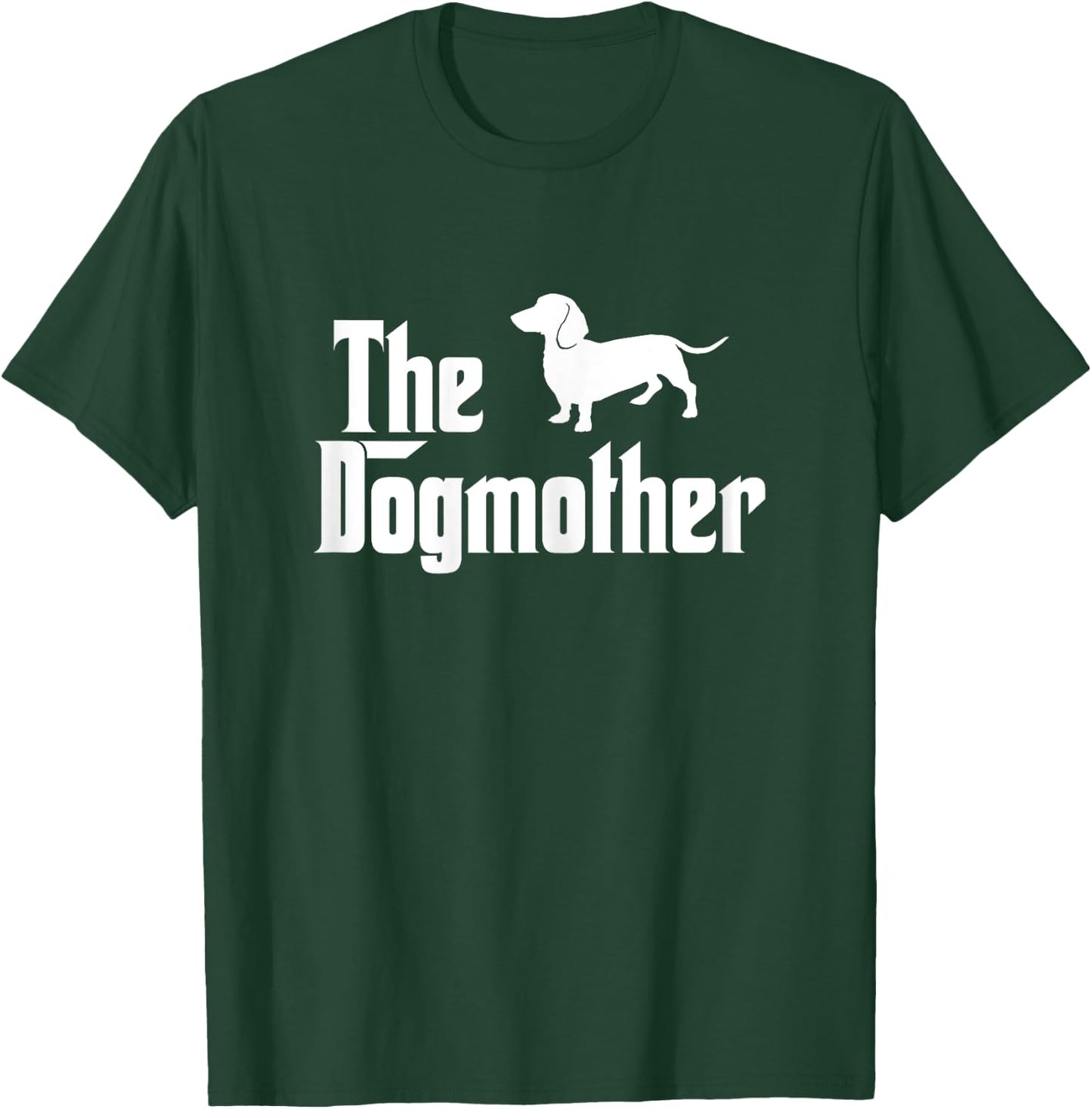 The Dogmother Funny Dogs Lover Dachshund T-Shirt - T-Shirt | Forest