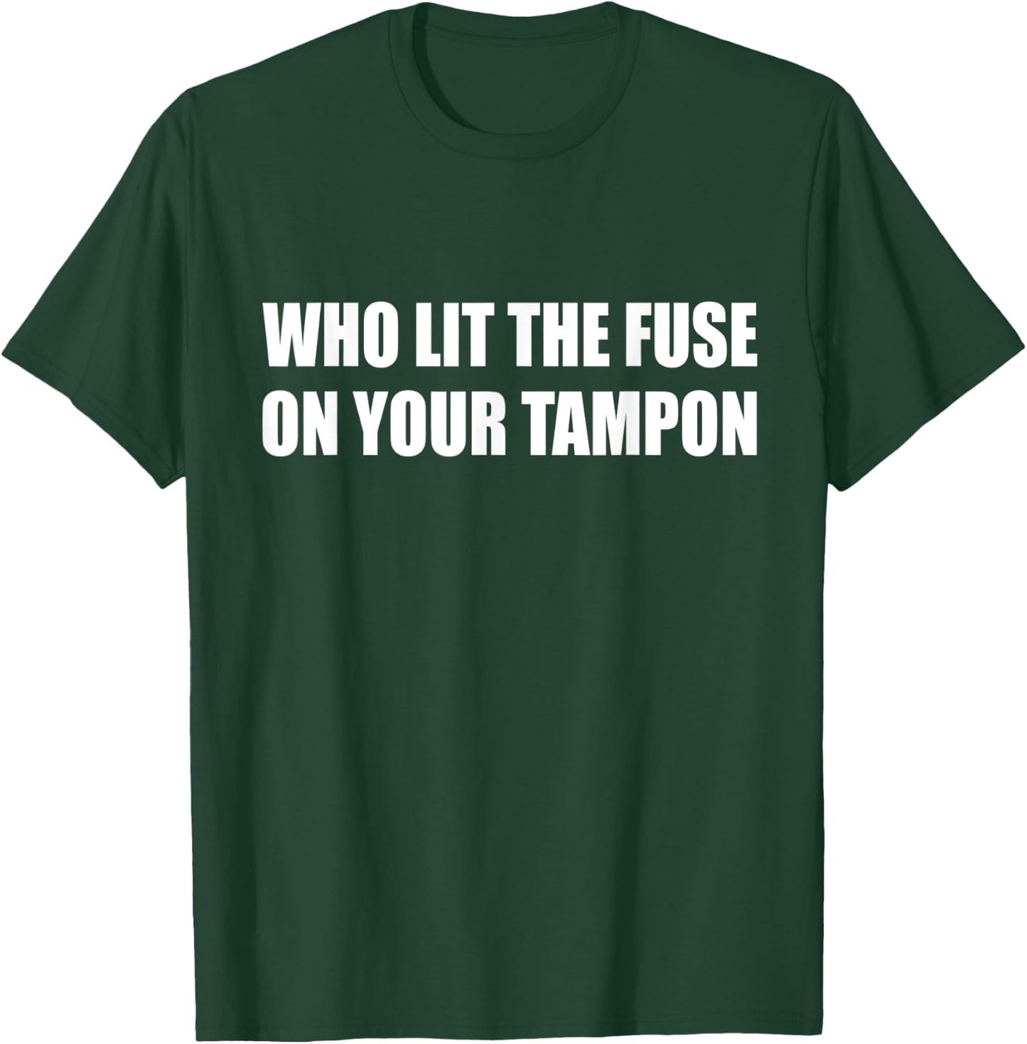 Who Lit The Fuse On Your Tampon Bike Motorcycle T-Shirt - T-Shirt | Forest