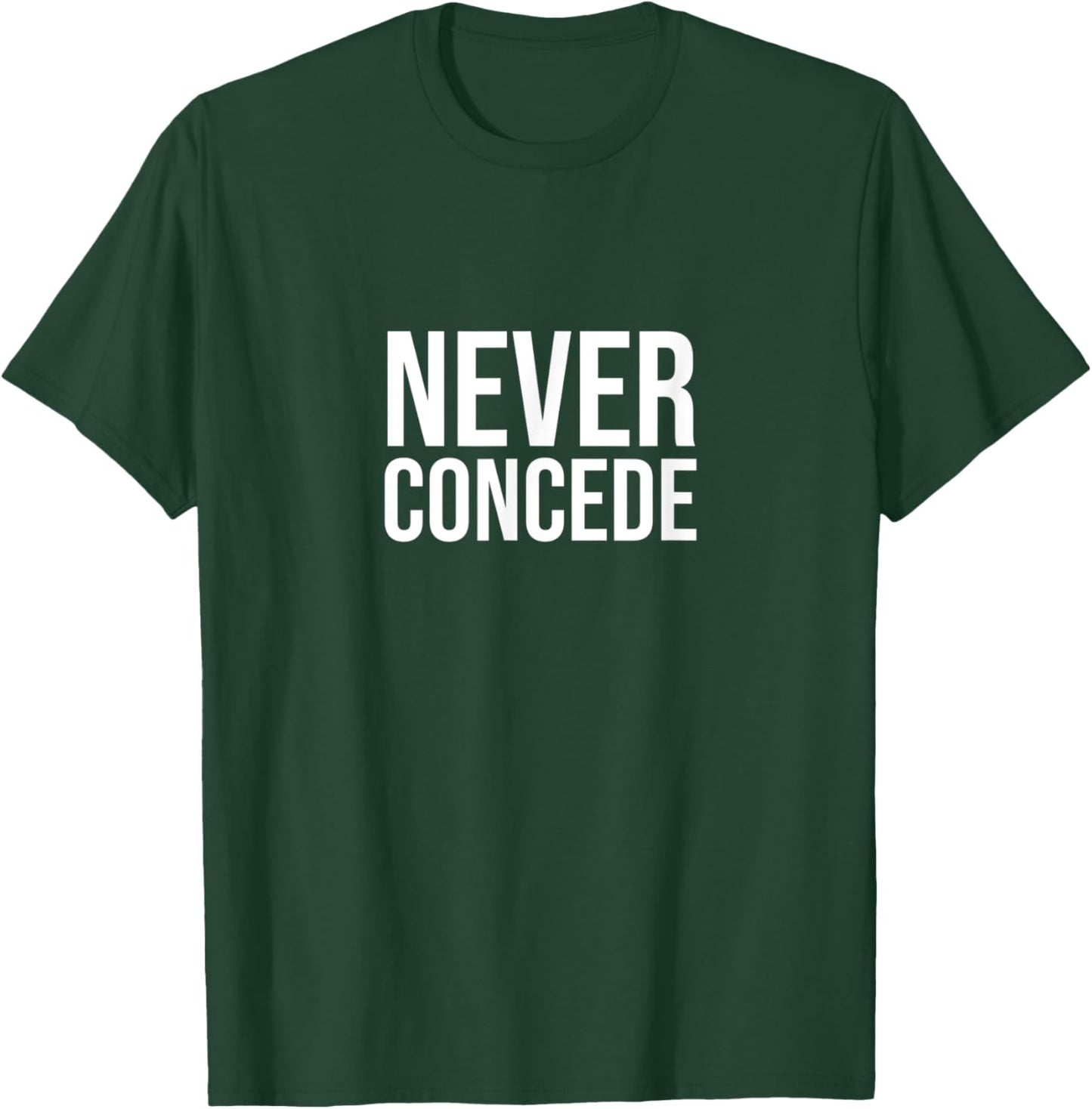 Never concede T-Shirt - T-Shirt | Forest