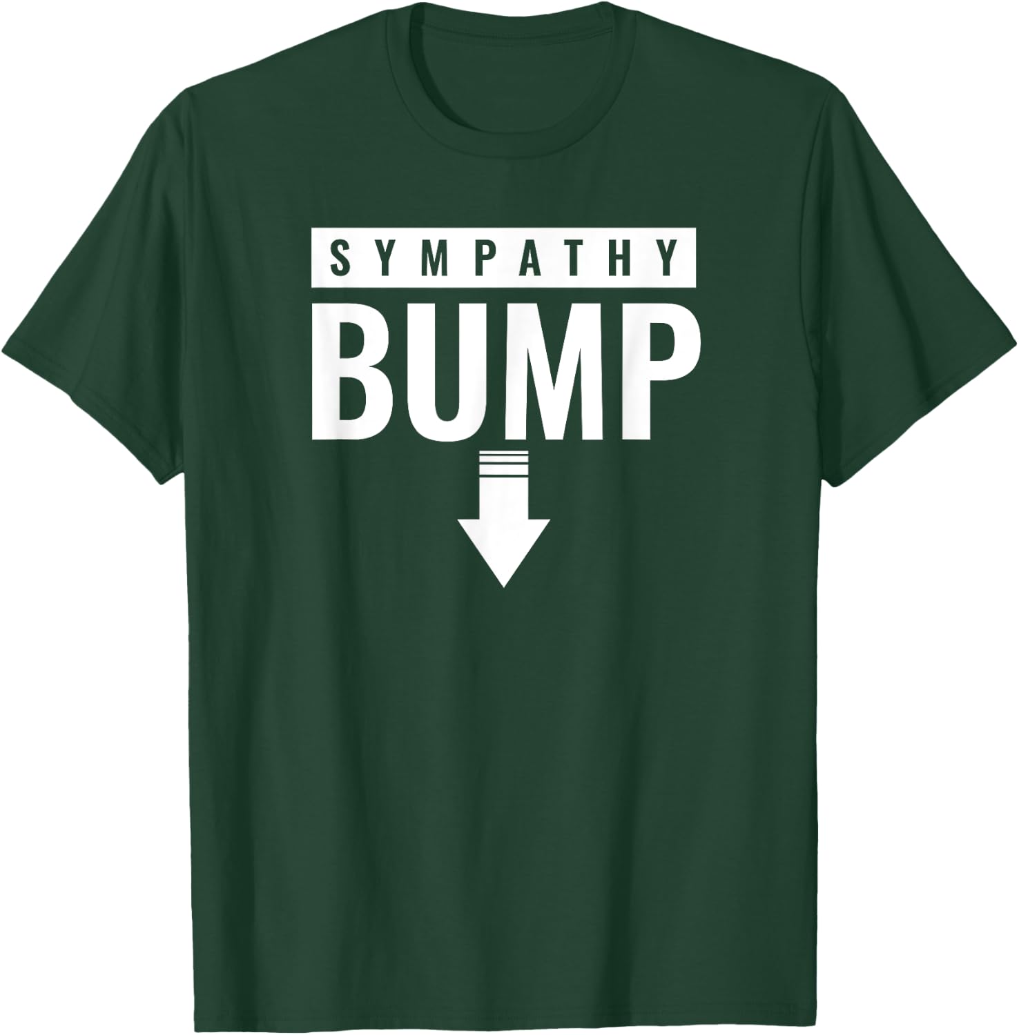 Sympathy Bump New Dad To Be Pregnancy Distressed Quote T-Shirt - T-Shirt | Forest