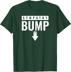 Sympathy Bump New Dad To Be Pregnancy Distressed Quote T-Shirt - T-Shirt | Forest