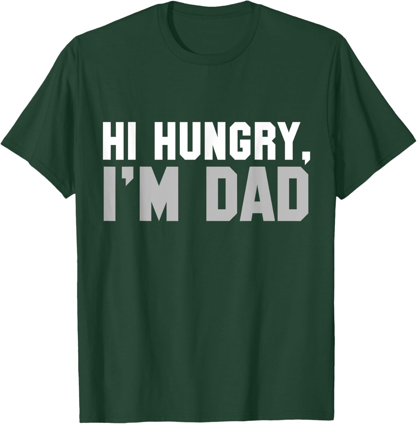 Hi Hungry, I'm Dad dad joke T-Shirt - T-Shirt | Forest