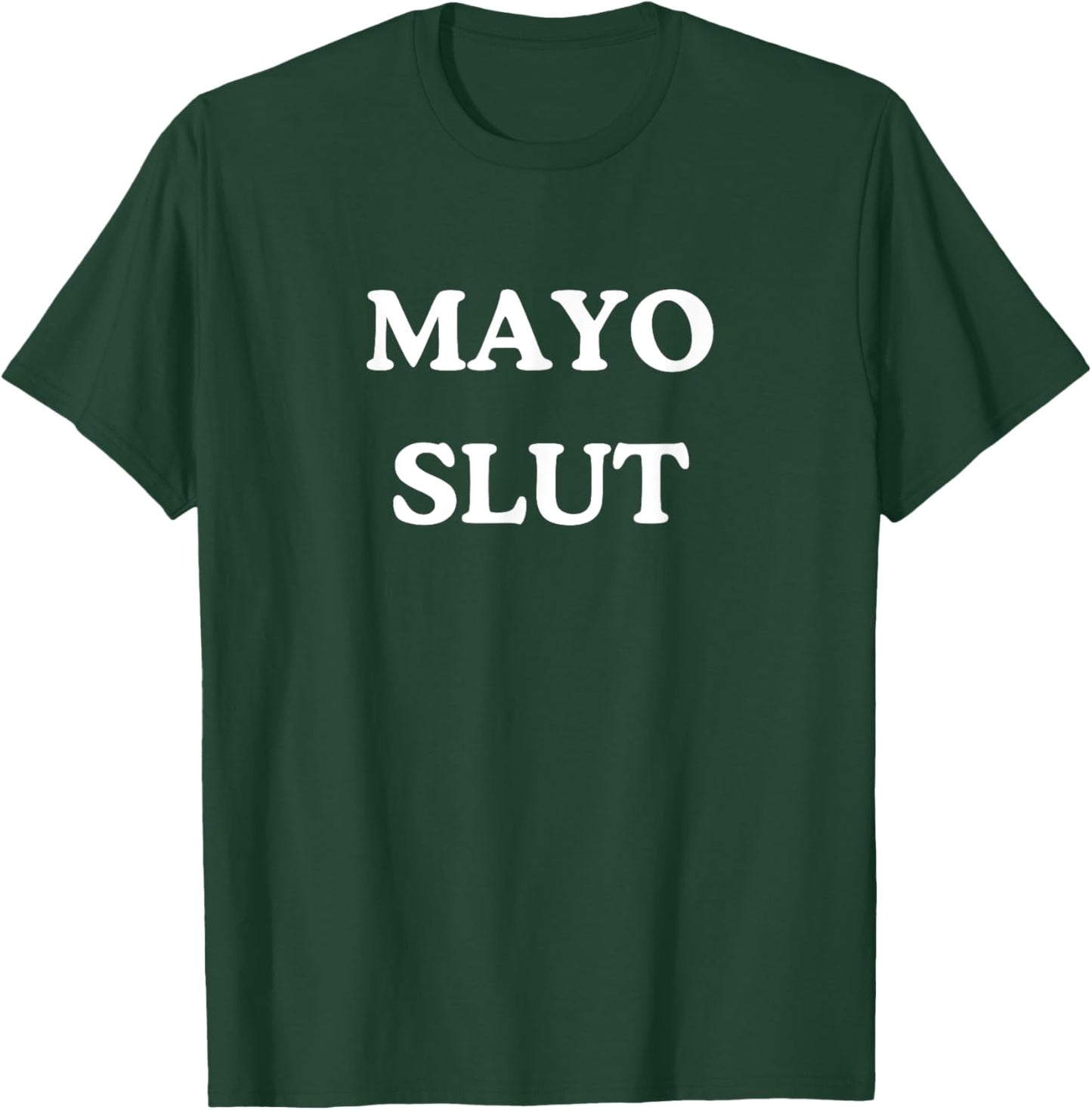 Mayo Slut - Funny Sauce Addict Foodie BBQ T-Shirt - T-Shirt | Forest