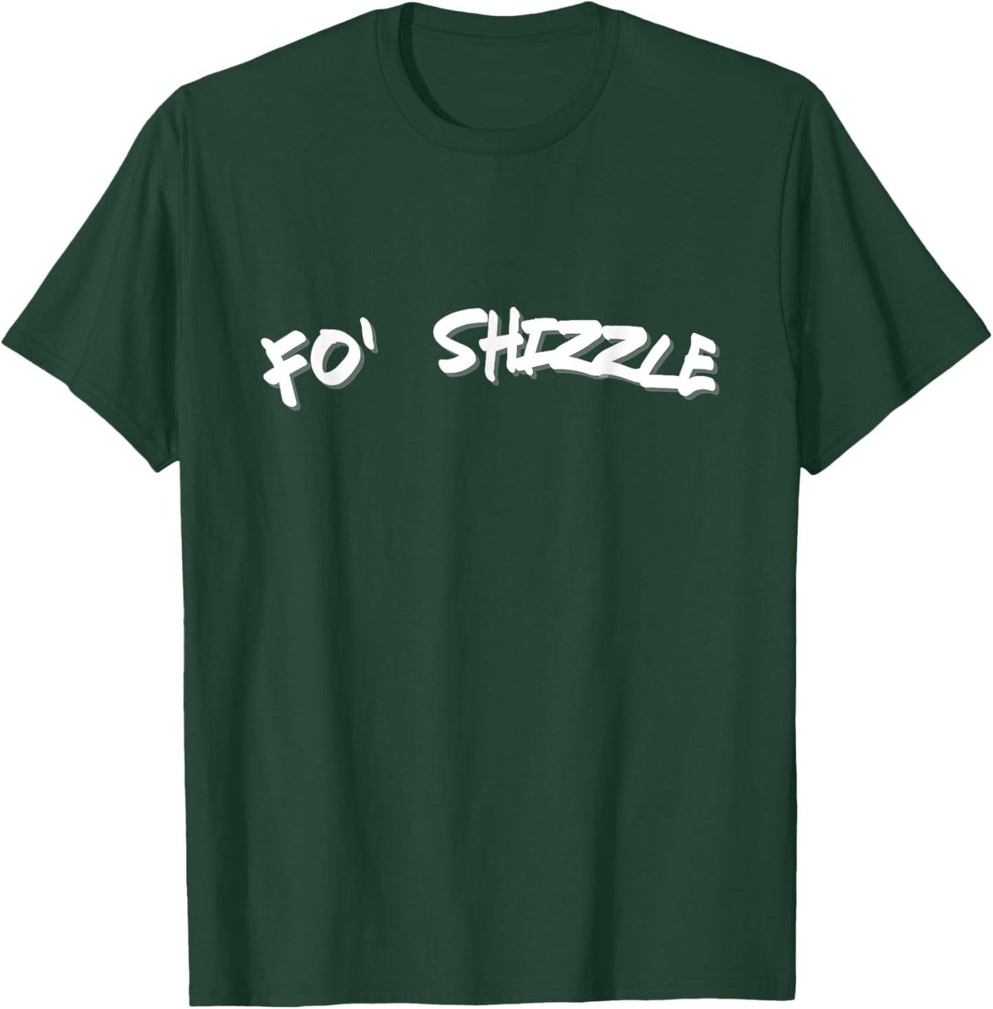Fo Shizzle Funny Gangsta Rap 90's Novelty T-Shirt - T-Shirt | Forest