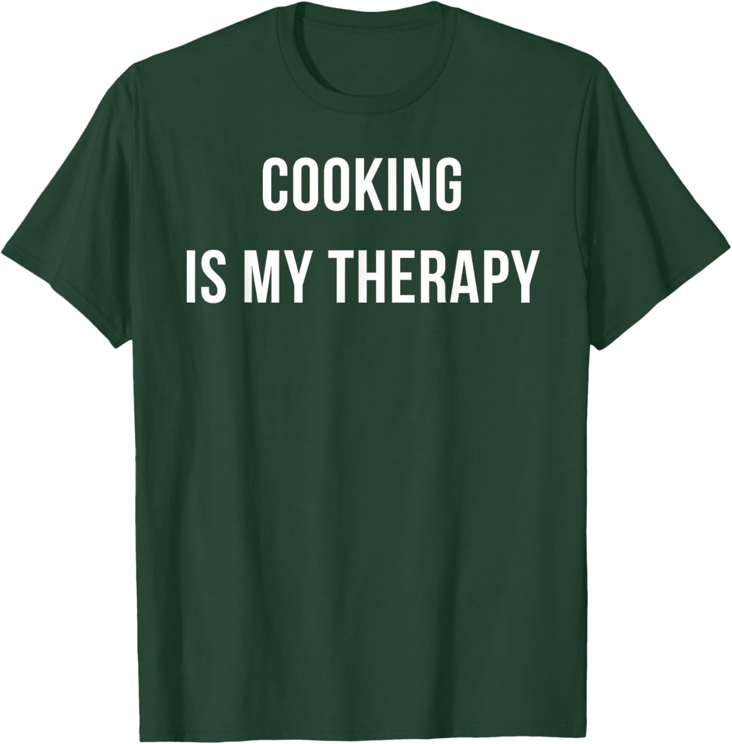 Cooking Is My Therapy T-Shirt - T-Shirt | Forest