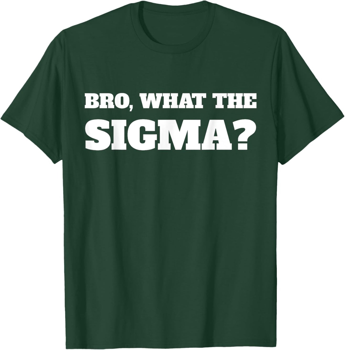 Bro What The Sigma Funny Kids Teens Youth Meme T-Shirt - T-Shirt | Forest
