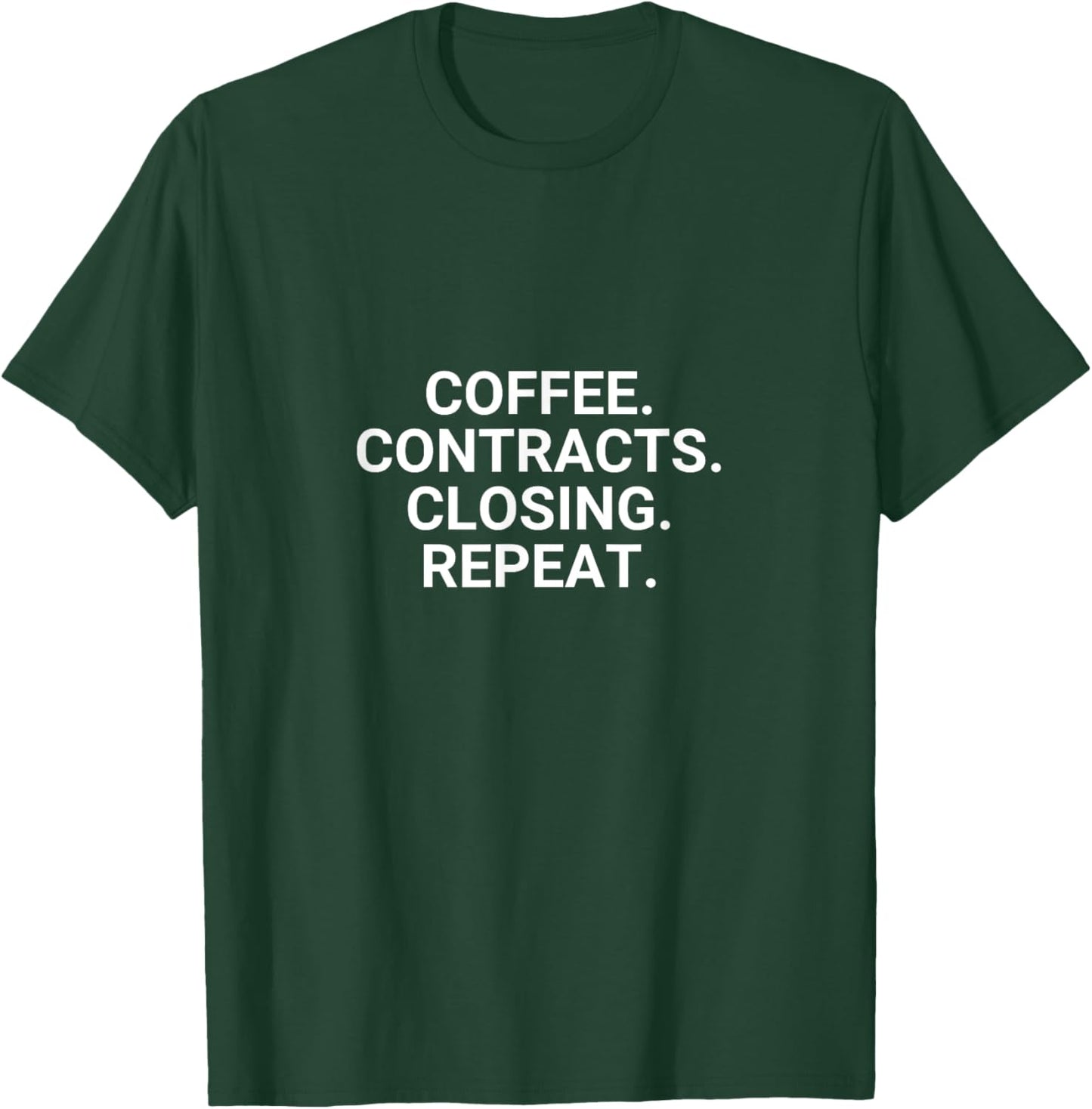 Coffee. Contracts. Closings. Repeat. Funny Realtor T-Shirt - T-Shirt | Forest