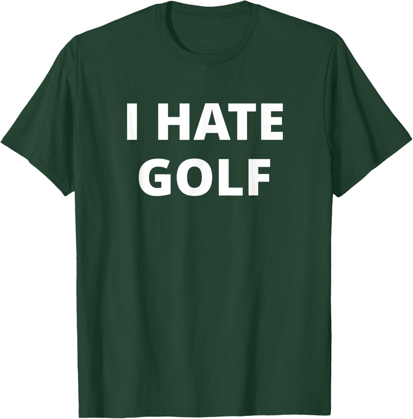 I Hate Golf T-Shirt - T-Shirt | Forest