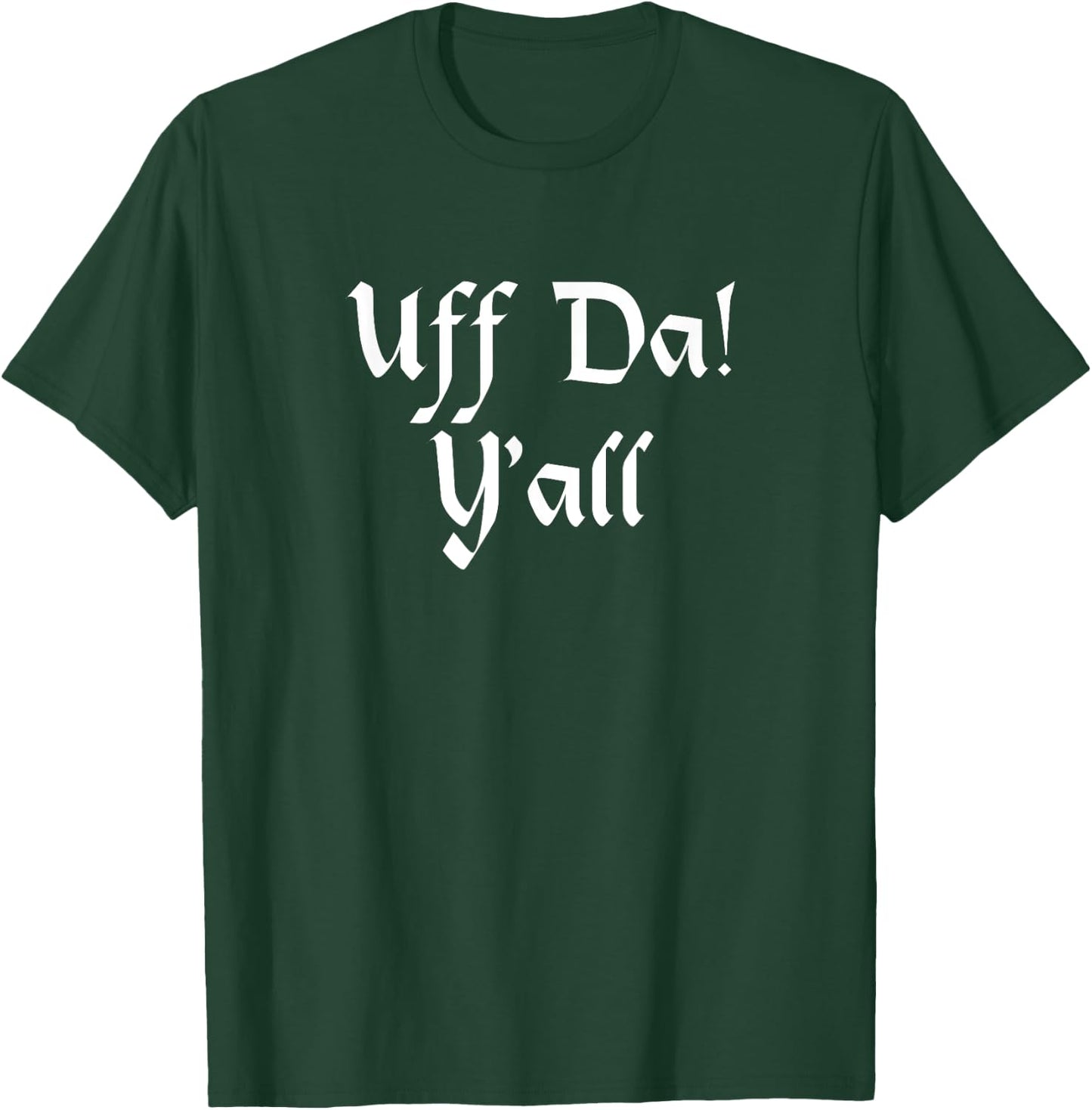 Uff Da Y'all T-Shirt - T-Shirt | Forest