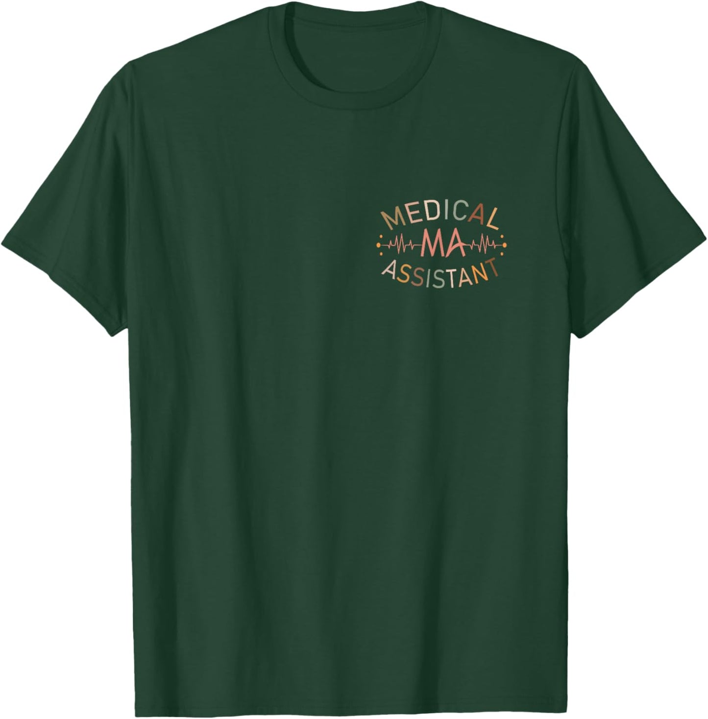 Medical Assistant MA CMA Nursing Doctor Assistant Student T-Shirt - T-Shirt | Forest