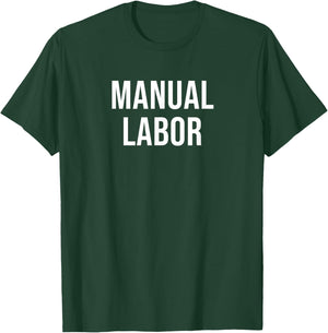 Manual Labor T-Shirt - T-Shirt | Forest