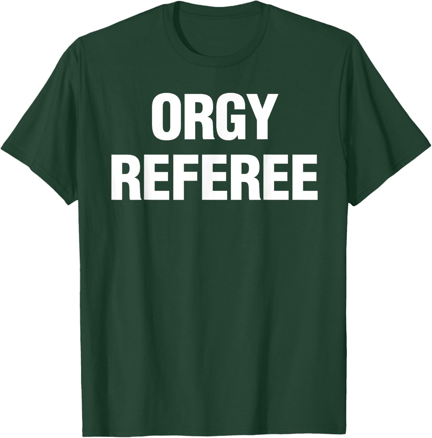 Orgy Referee Shirt Adult Humor Swinger Group Sex Freak Gift T-Shirt - T-Shirt | Forest