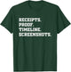 Receipts Proof Timeline Screenshots Shirt Funny Saying T-Shirt - T-Shirt | Forest