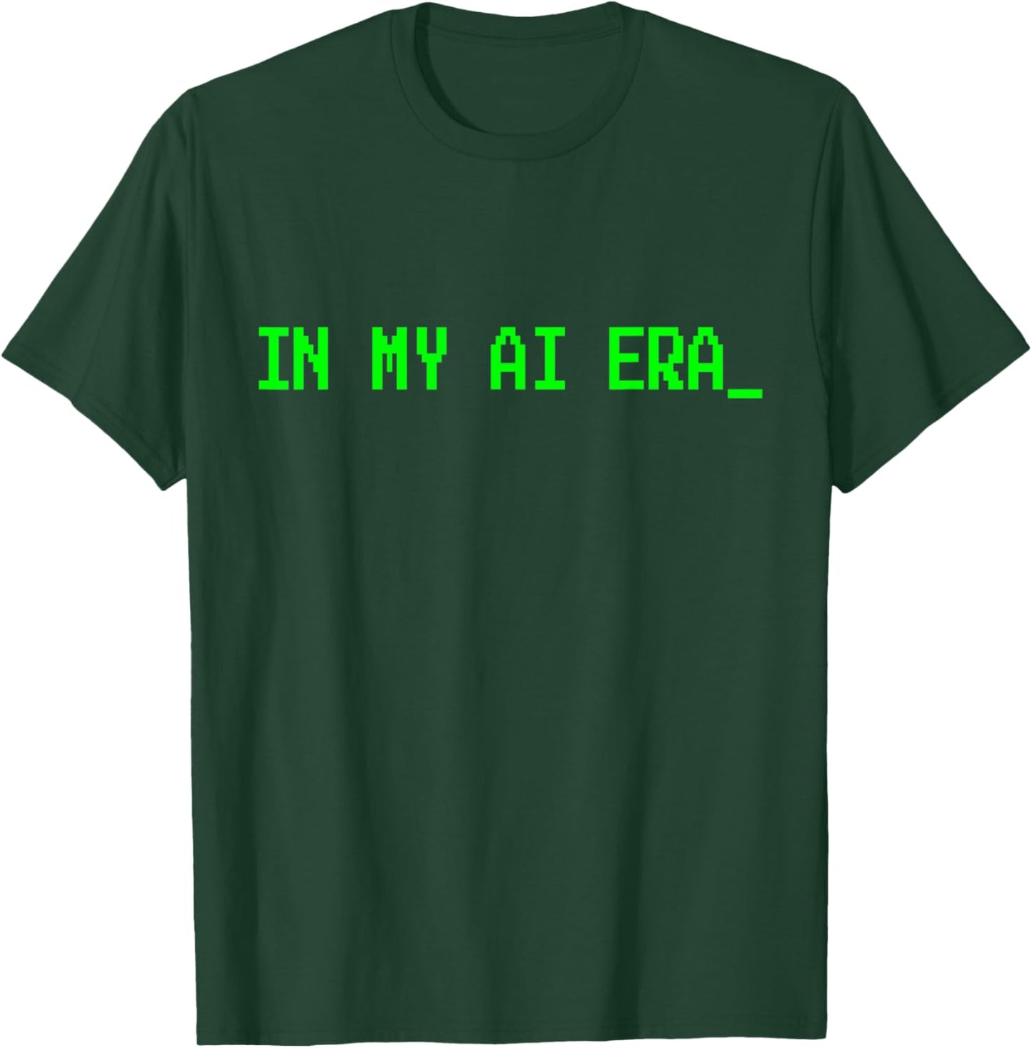 In My Ai Era | Funny Artificial Intelligence T-Shirt - T-Shirt | Forest