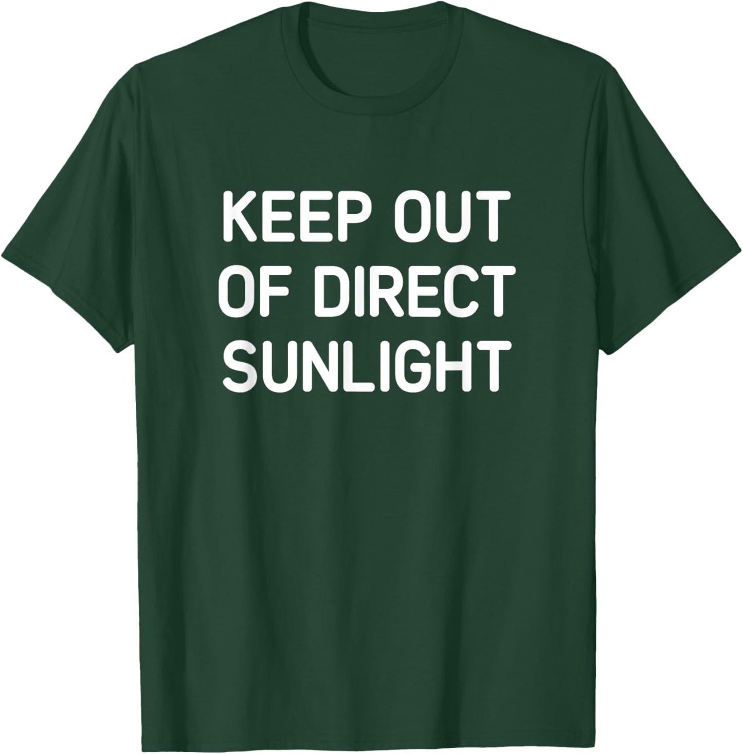 Keep Out of Direct Sunlight, Funny, Jokes, Sarcastic T-Shirt - T-Shirt | Forest