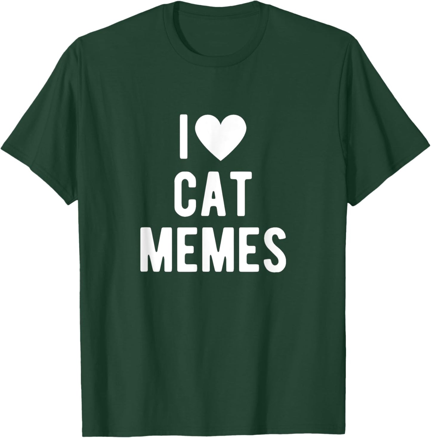 I Love Cat Memes Funny Saying Quote I Heart Cat Memes T-Shirt - T-Shirt | Forest