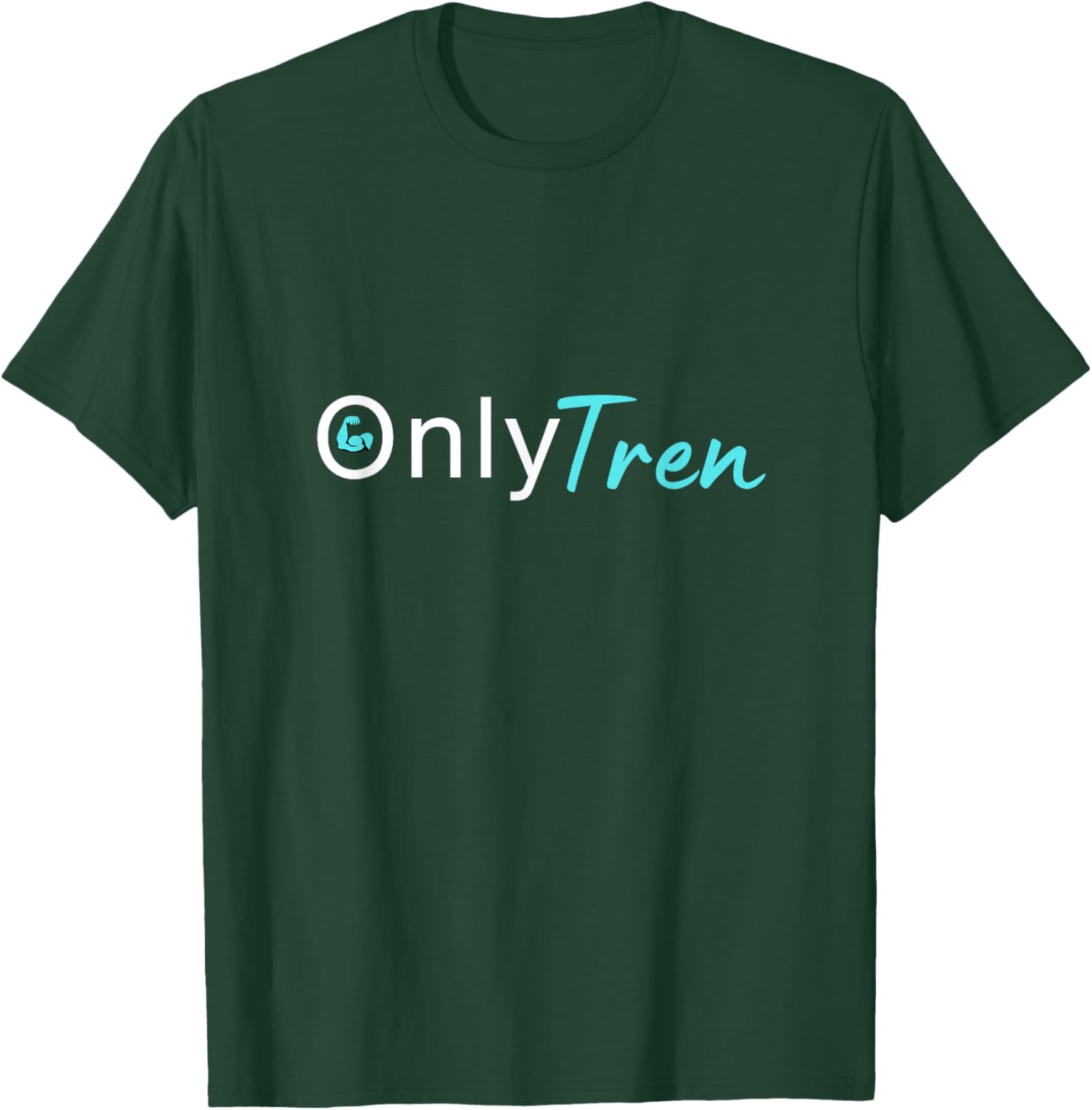 Only Tren, Funny Steroids Gym Anabolic Bodybuilding Fitness T-Shirt - T-Shirt | Forest