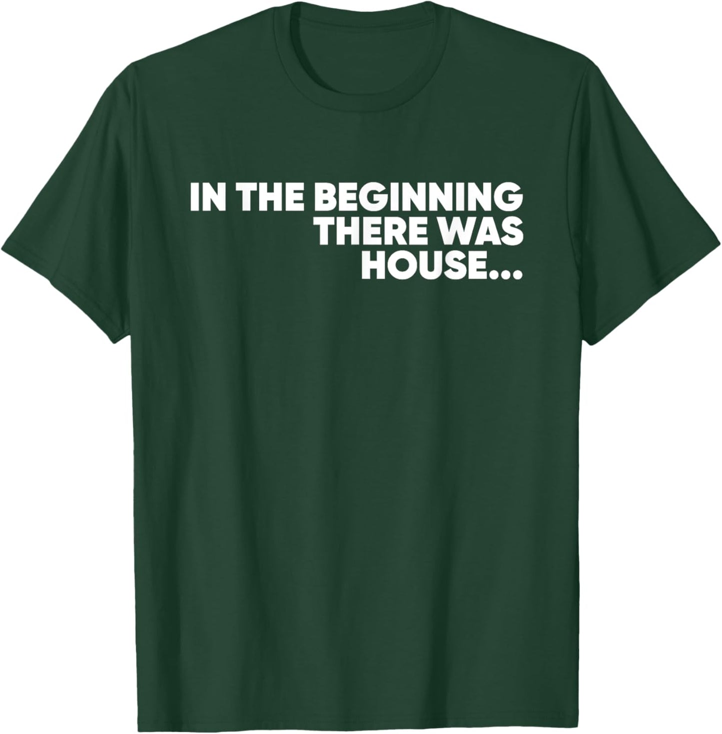 In The Beginning There Was House - EDM DJ T-Shirt - T-Shirt | Forest