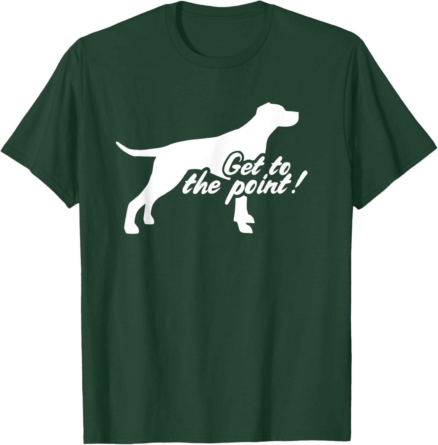 English Pointer get to the point T-Shirt - T-Shirt | Forest