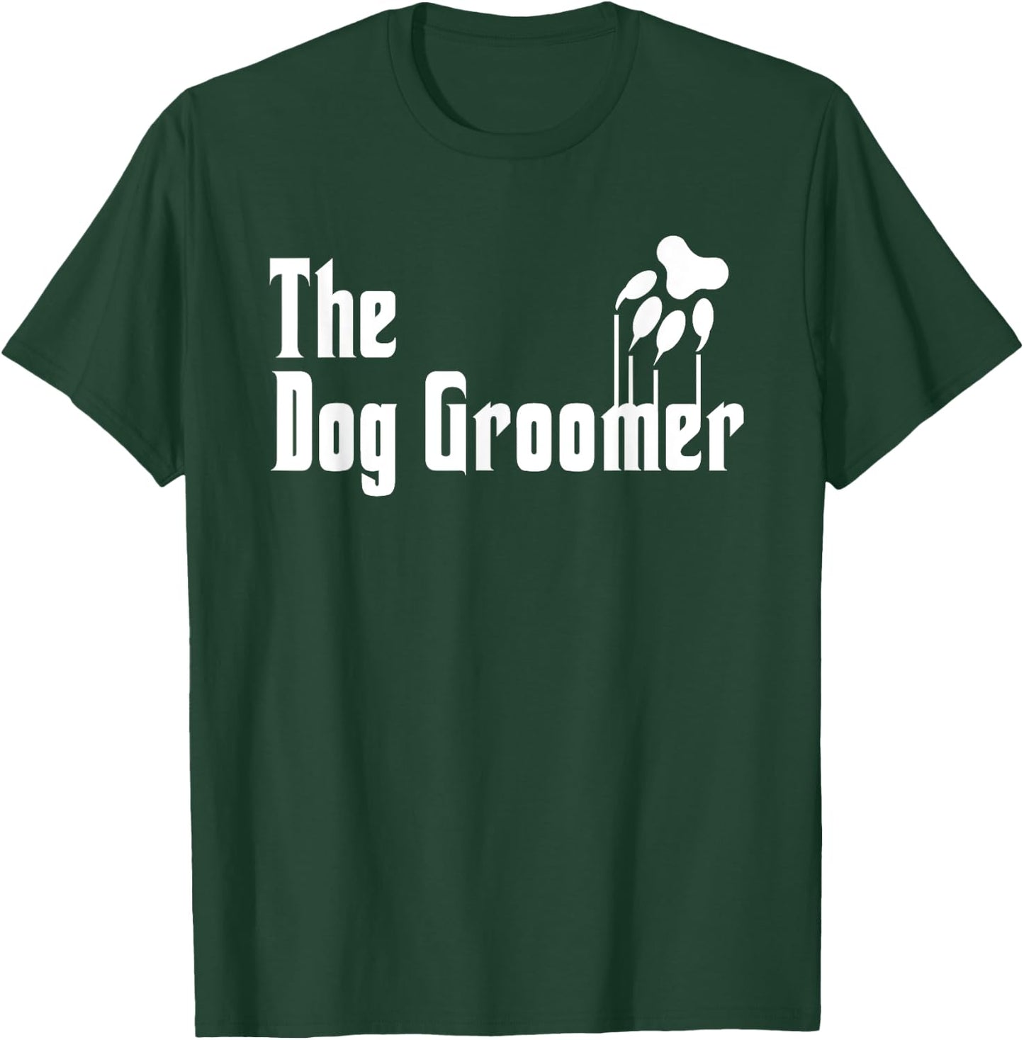 Dog Groomer Shirt Funny Dog Groomer Gift Grooming Dogs Quote T-Shirt - T-Shirt | Forest