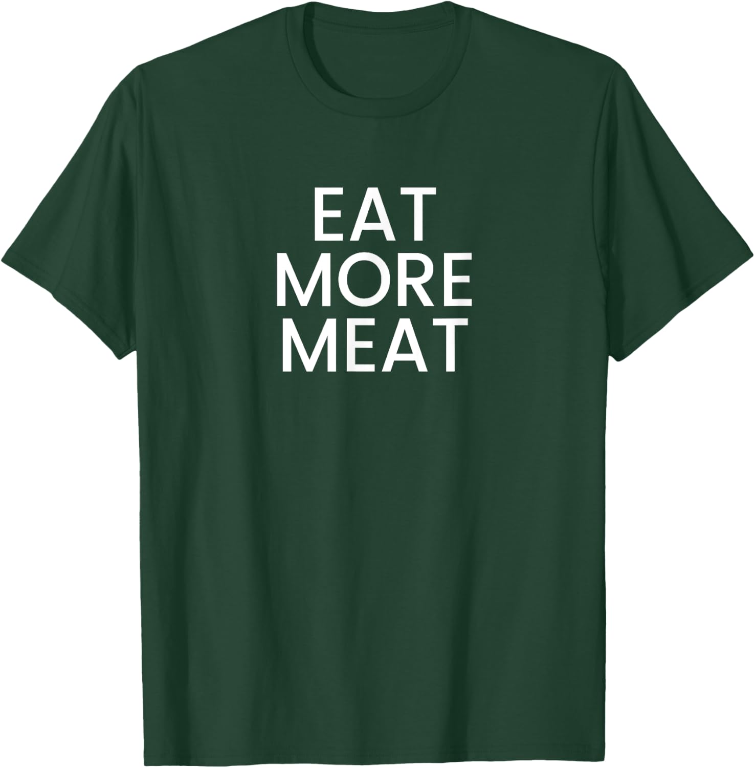 Eat More Meat T-Shirt - T-Shirt | Forest