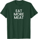 Eat More Meat T-Shirt - T-Shirt | Forest