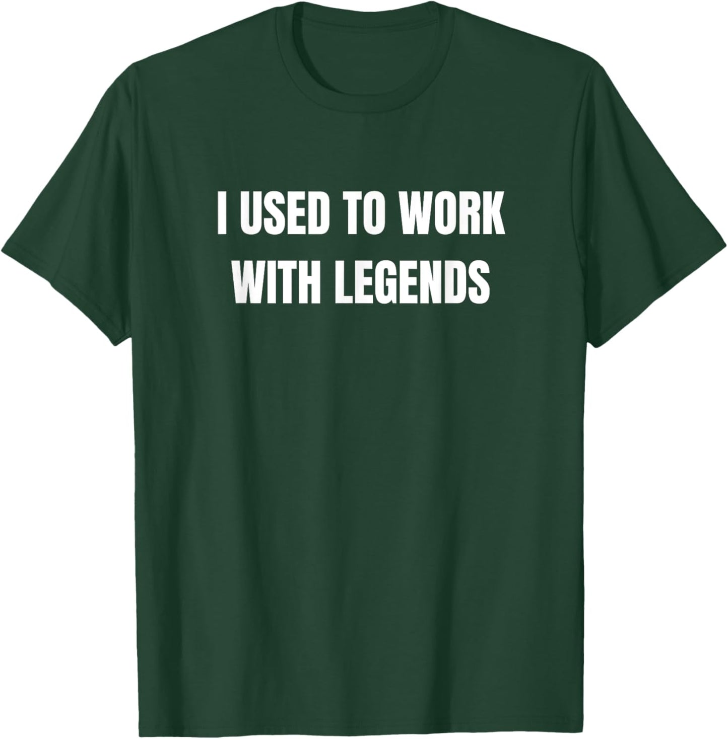 Funny Coworker Leaving I Used To Work With Legends T-Shirt - T-Shirt | Forest